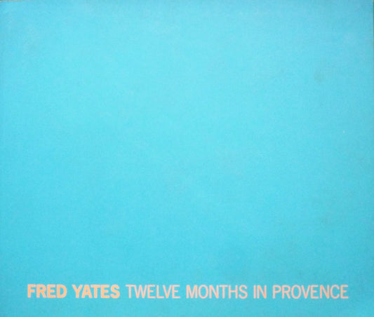 Fred Yates 12 Months in Provence exhibition catalogue