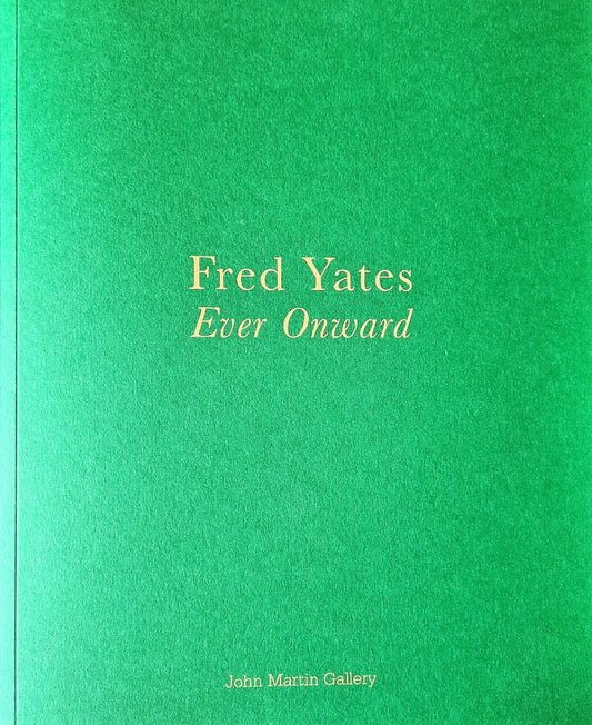 Fred Yates Ever Onward exhibition catalogue