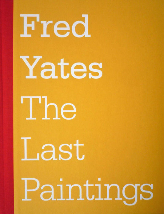 Fred Yates The Last Paintings exhibition book