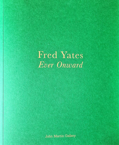 Fred Yates Ever Onward exhibition catalogue